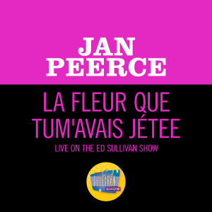 Jan Peerce的專輯La fleur que tu m'avais jetée (Live On The Ed Sullivan Show, September 15, 1963)