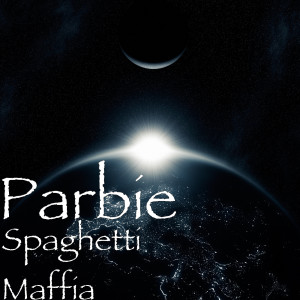 Listen to Spaghetti Maffia song with lyrics from Parbie