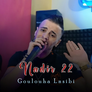 Listen to Goulouha Lnsibi song with lyrics from Cheb Nadir 22