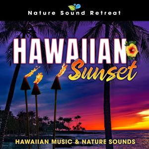 Nature Sound Retreat的專輯Hawaiian Sunset: Hawaiian Music & Nature Sounds