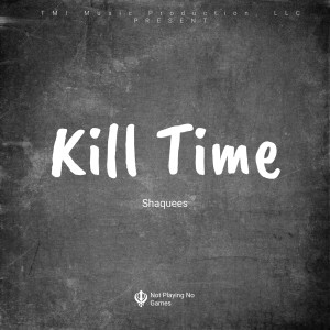 อัลบัม Kill Time (Explicit) ศิลปิน Shaquees