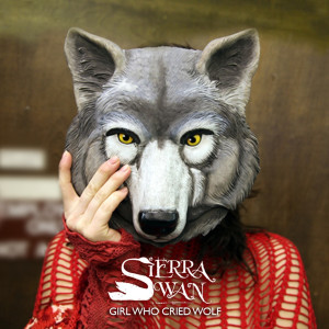 收聽Sierra Swan的Girl Who Cried Wolf歌詞歌曲