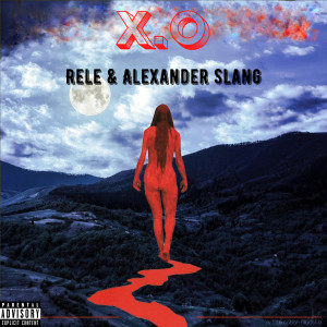 Listen to X.O (Explicit) song with lyrics from Rele