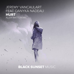 Dengarkan lagu Hurt (Allen Watts Extended Remix) nyanyian Jeremy Vancaulart dengan lirik
