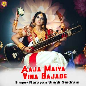 Dengarkan lagu Aaja Maiya Vina Bajade nyanyian Narayan Singh Sindram dengan lirik