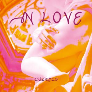 Dengarkan lagu In Love（在爱消逝的瞬间） nyanyian Click#15 dengan lirik