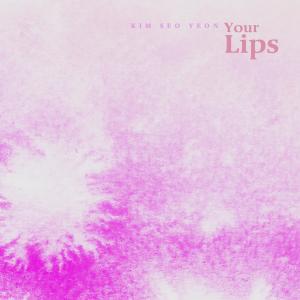 Your lips
