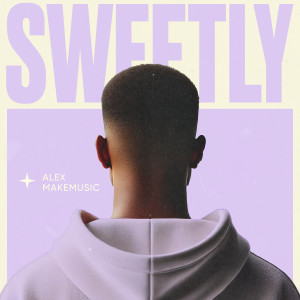 Listen to Sweetly song with lyrics from Alex Makemusic