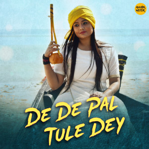 Listen to De De Pal Tule Dey song with lyrics from Shreya Chakraborty