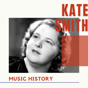 Kate Smith的专辑Kate Smith - Music History