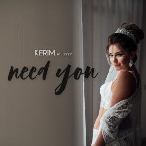 Dengarkan lagu need you(feat. Lissy) nyanyian Kerim dengan lirik