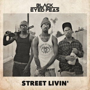 收聽Black Eyed Peas的STREET LIVIN'歌詞歌曲