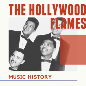 อัลบัม The Hollywood Flames - Music History ศิลปิน The Hollywood Flames