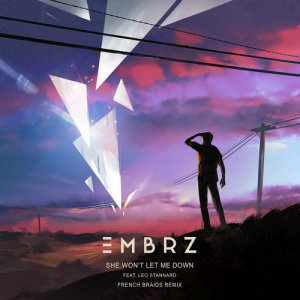 Album She Won't Let Me Down (French Braids Remix) from EMBRZ
