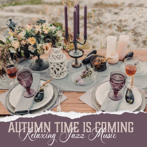 Restaurant Background Music Academy的专辑Autumn Time is Coming (Relaxing Jazz Music and Eat Outside)