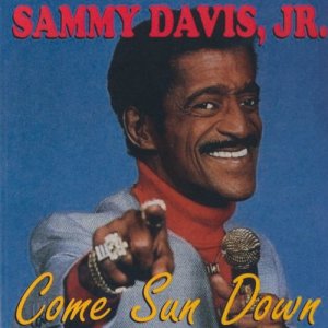 ดาวน์โหลดและฟังเพลง Come Sun Down พร้อมเนื้อเพลงจาก Sammy Davis, Jr.