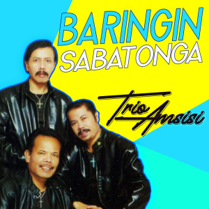 Baringin Sabatonga dari Trio Amsisi