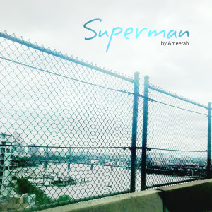 ดาวน์โหลดและฟังเพลง Superman พร้อมเนื้อเพลงจาก Ameerah