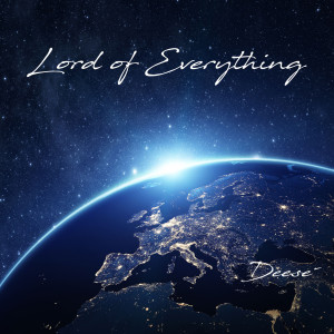 Listen to Lord of Everything song with lyrics from Deese