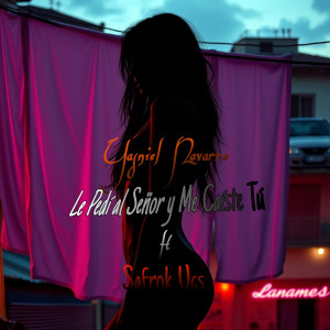 Listen to Le Pedí Al Señor Y Me Caíste Tú (Explicit) song with lyrics from Yasniel Navarro