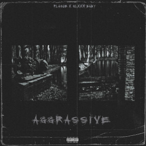 收聽Plague的Aggressive (Explicit)歌詞歌曲