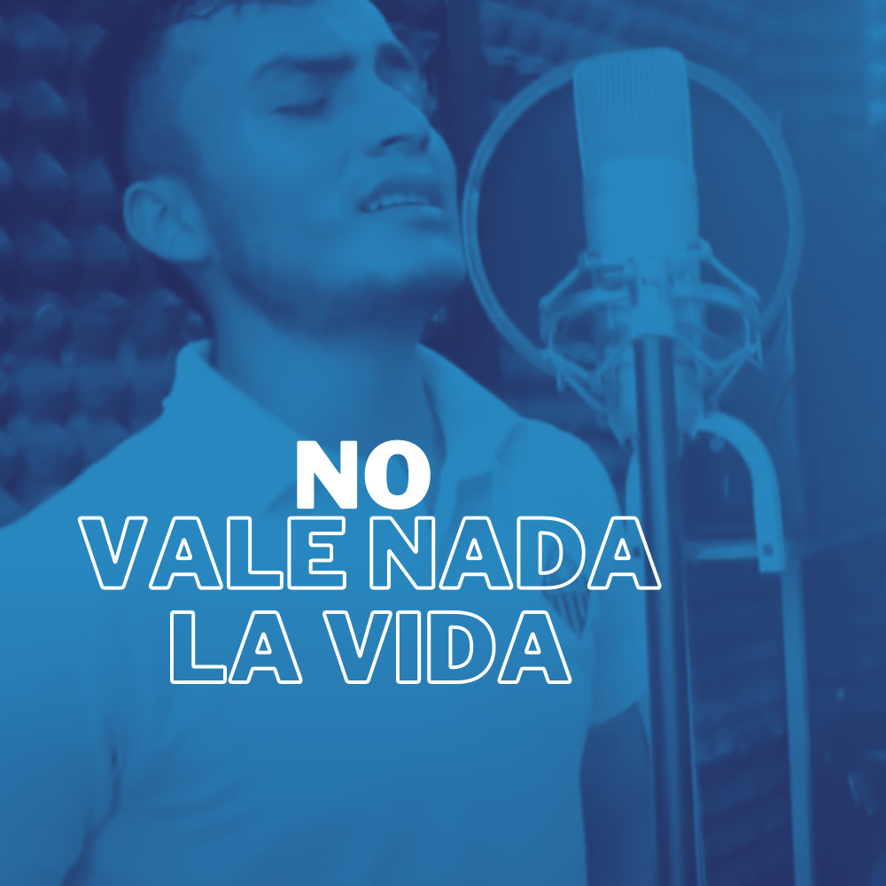 No Vale Nada la Vida