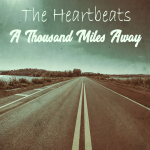 Album A Thousand Miles Away oleh The Heartbeats