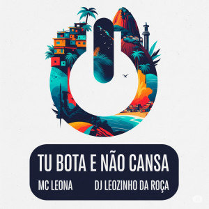 Dengarkan lagu Tu Bota e Não Cansa (Explicit) nyanyian MC Leona dengan lirik