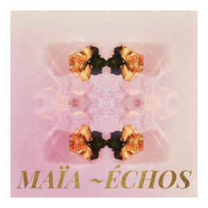 ดาวน์โหลดและฟังเพลง Échos (Instrumental) พร้อมเนื้อเพลงจาก Maia