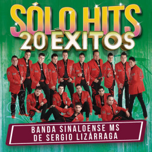 Banda Sinaloense MS de Sergio Lizárraga的專輯Sólo Hits