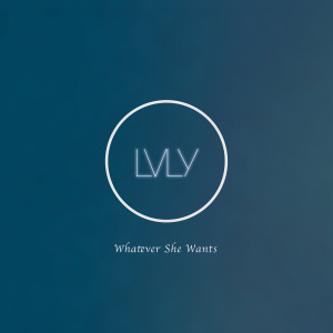 LVLY的專輯Whatever She Wants (Explicit)