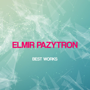 Album Elmir Pazytron Best Works from Elmir PazyTron