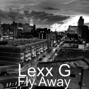 ดาวน์โหลดและฟังเพลง Fly Away พร้อมเนื้อเพลงจาก Lexx G