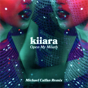อัลบัม Open My Mouth (Michael Calfan Remix) ศิลปิน Kiiara