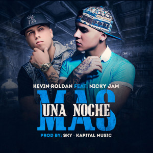 Listen to Una Noche Más (feat. Nicky Jam) song with lyrics from Kevin Roldan