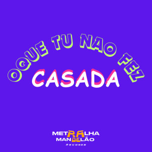 MC GW的专辑OQUE TU NAO FEZ CASADA (Explicit)