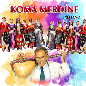 Koma Mêrdinê的专辑Xeftano