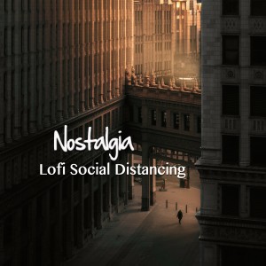 收聽Nostalgia的Lofi Social Distancing歌詞歌曲