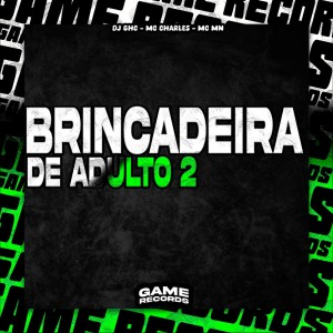 DJ GHC的專輯Brincadeira de Adulto 2 (Explicit)