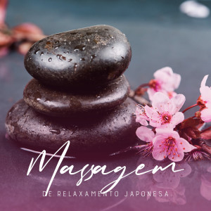 Album Massagem de Relaxamento Japonesa (Música Tradicional Asiática, Descanso Corporal Profundo, Calmante da Mente) from Meditação Música Ambiente