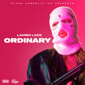 Listen to Ordinary (Explicit) song with lyrics from Lambo Lace