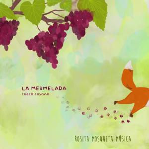 收聽Rosita Mosqueta Música的La Mermelada (Cueca cuyana) (feat. Sergio Zabala & Silvina Zabala)歌詞歌曲