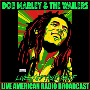 收聽Bob Marley & The Wailers的Lively Up Yourself (Live)歌詞歌曲