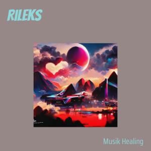Listen to Rileks song with lyrics from musik healing