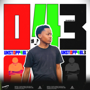 ดาวน์โหลดและฟังเพลง UNST0PP4BL3 พร้อมเนื้อเพลงจาก Chezkid De Deejay
