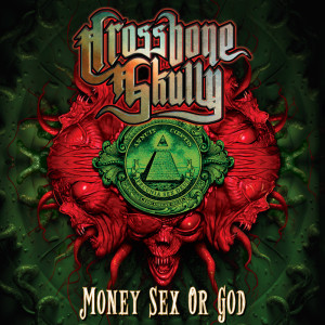 Crossbone Skully的專輯Money, Sex, or God