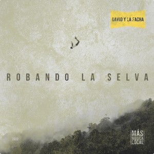 David Y La Facha的專輯Robando la selva