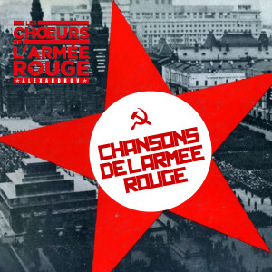Album Chansons de l'armée rouge from Les Choeurs de l'Armée Rouge Alexandrov