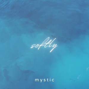 Softly的專輯mystic