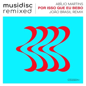 ดาวน์โหลดและฟังเพลง Musidisc Remixed: Por Isso Que Eu Bebo (João Brasil Remix) พร้อมเนื้อเพลงจาก João Brasil